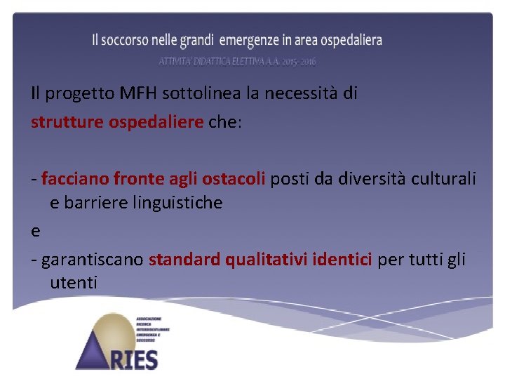 Il progetto MFH sottolinea la necessità di strutture ospedaliere che: - facciano fronte agli