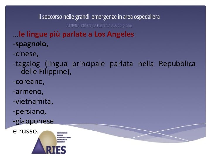 …le lingue più parlate a Los Angeles: -spagnolo, -cinese, -tagalog (lingua principale parlata nella