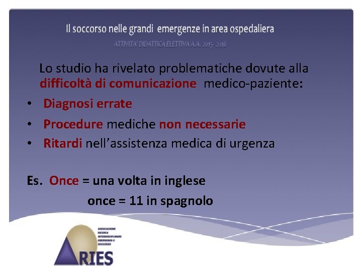 Lo studio ha rivelato problematiche dovute alla difficoltà di comunicazione medico-paziente: • Diagnosi errate