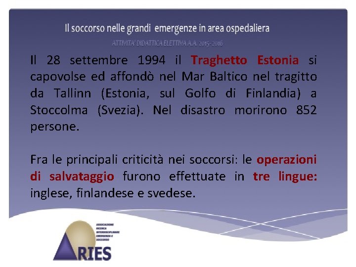 Il 28 settembre 1994 il Traghetto Estonia si capovolse ed affondò nel Mar Baltico