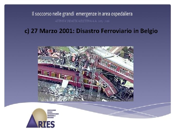 c) 27 Marzo 2001: Disastro Ferroviario in Belgio 