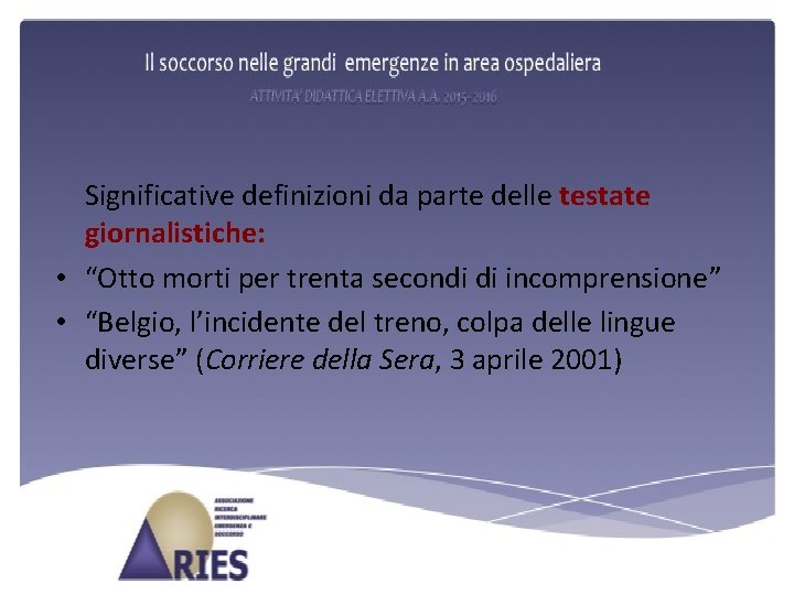 Significative definizioni da parte delle testate giornalistiche: • “Otto morti per trenta secondi di