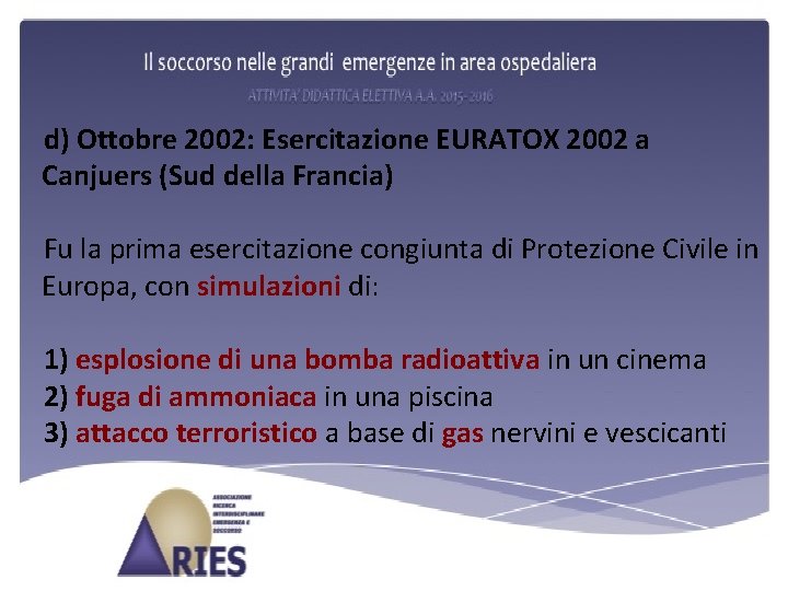 d) Ottobre 2002: Esercitazione EURATOX 2002 a Canjuers (Sud della Francia) Fu la prima
