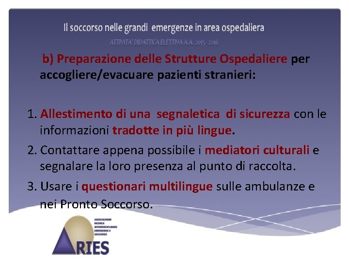 b) Preparazione delle Strutture Ospedaliere per accogliere/evacuare pazienti stranieri: 1. Allestimento di una segnaletica