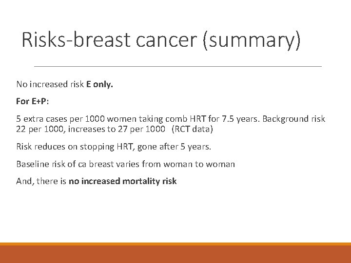 Risks-breast cancer (summary) No increased risk E only. For E+P: 5 extra cases per