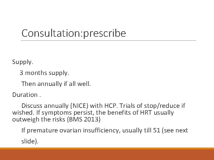 Consultation: prescribe Supply. 3 months supply. Then annually if all well. Duration. Discuss annually