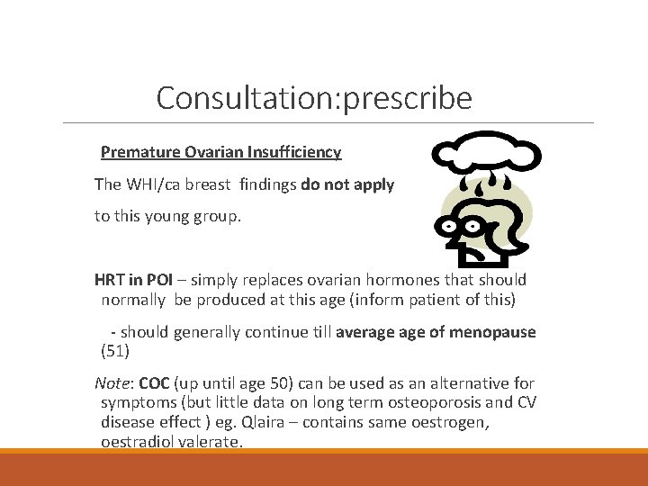 Consultation: prescribe Premature Ovarian Insufficiency The WHI/ca breast findings do not apply to this