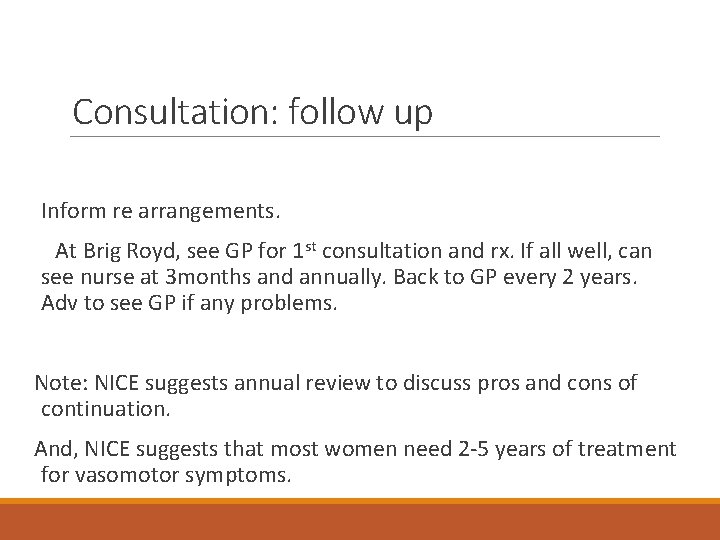 Consultation: follow up Inform re arrangements. At Brig Royd, see GP for 1 st