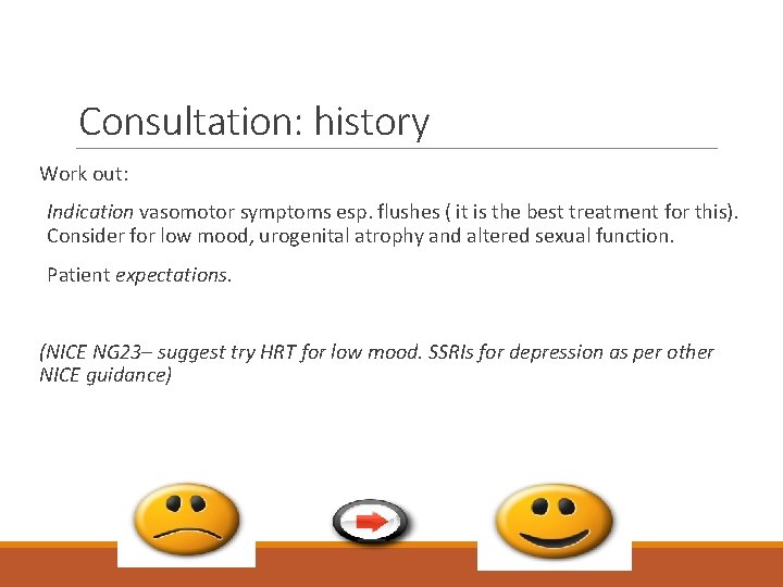 Consultation: history Work out: Indication vasomotor symptoms esp. flushes ( it is the best