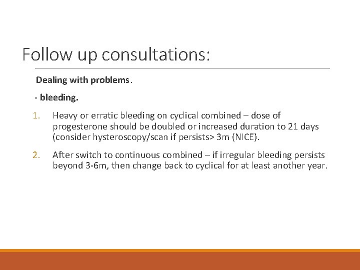 Follow up consultations: Dealing with problems. - bleeding. 1. Heavy or erratic bleeding on