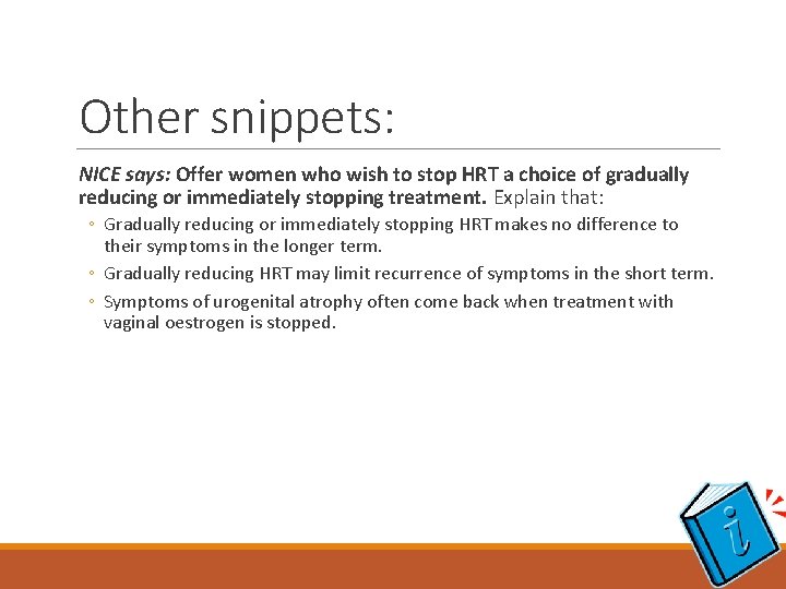 Other snippets: NICE says: Offer women who wish to stop HRT a choice of