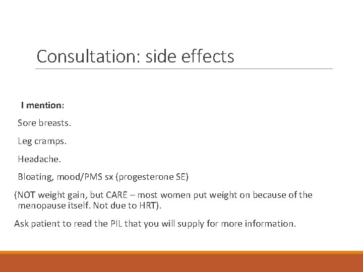Consultation: side effects I mention: Sore breasts. Leg cramps. Headache. Bloating, mood/PMS sx (progesterone