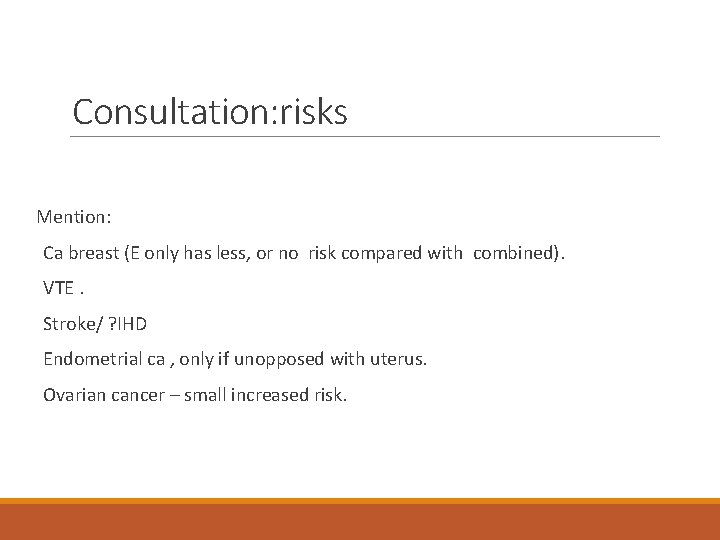 Consultation: risks Mention: Ca breast (E only has less, or no risk compared with