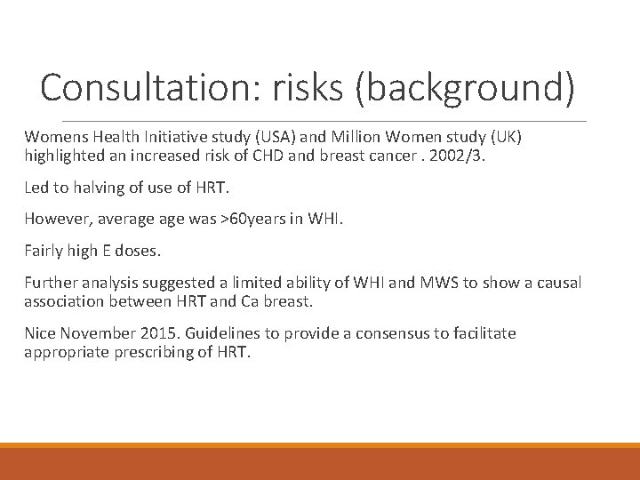 Consultation: risks (background) Womens Health Initiative study (USA) and Million Women study (UK) highlighted