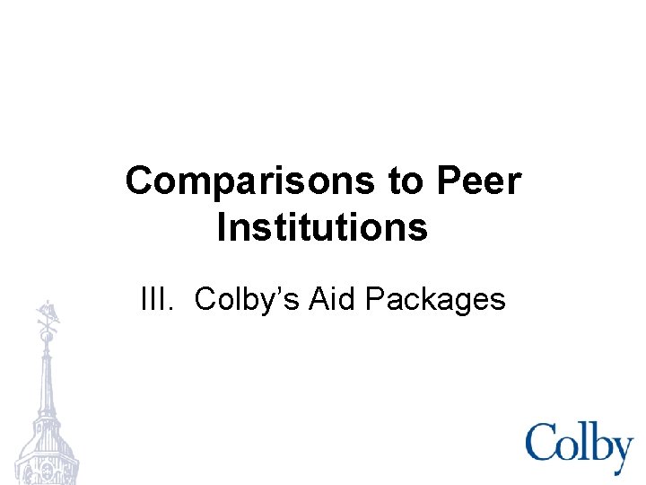 Comparisons to Peer Institutions III. Colby’s Aid Packages 