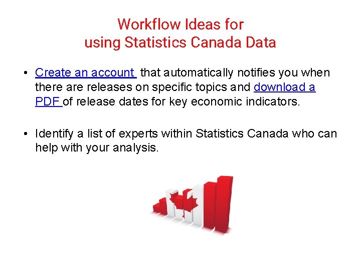 Workflow Ideas for using Statistics Canada Data • Create an account that automatically notifies