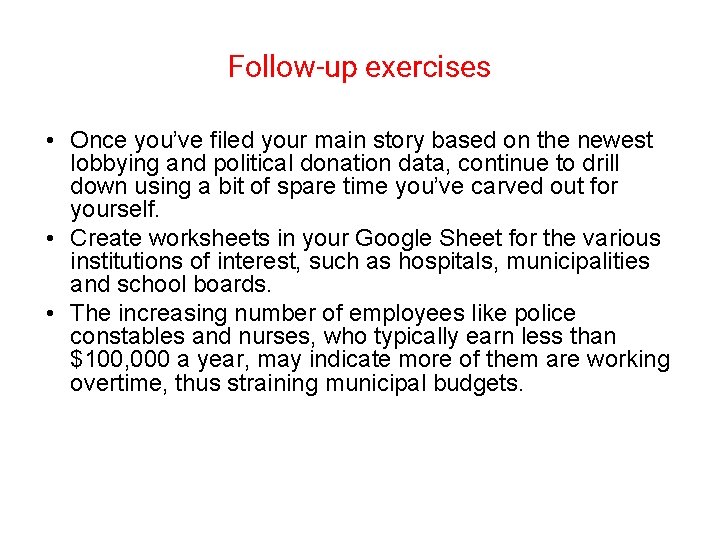 Follow-up exercises • Once you’ve filed your main story based on the newest lobbying
