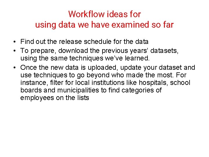 Workflow ideas for using data we have examined so far • Find out the