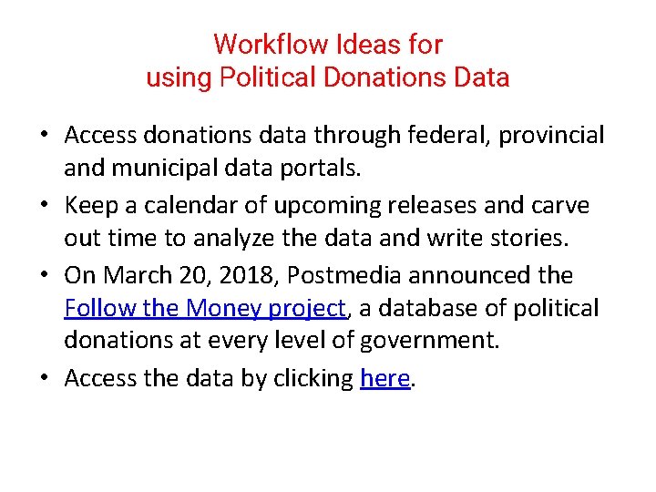 Workflow Ideas for using Political Donations Data • Access donations data through federal, provincial