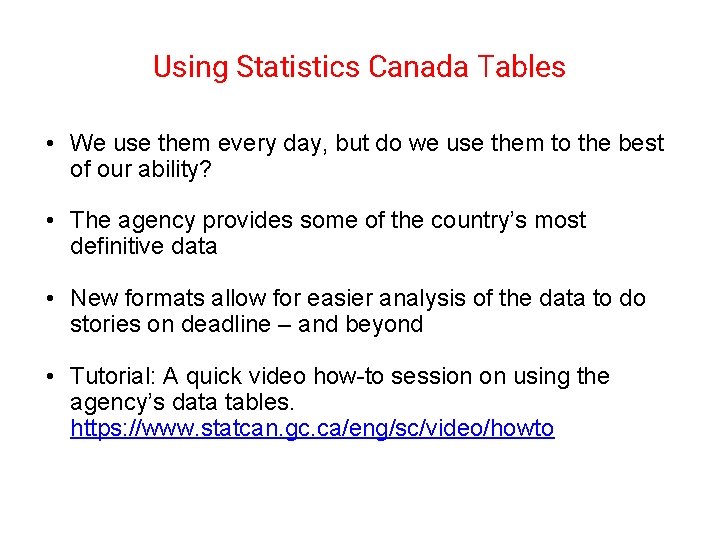 Using Statistics Canada Tables • We use them every day, but do we use