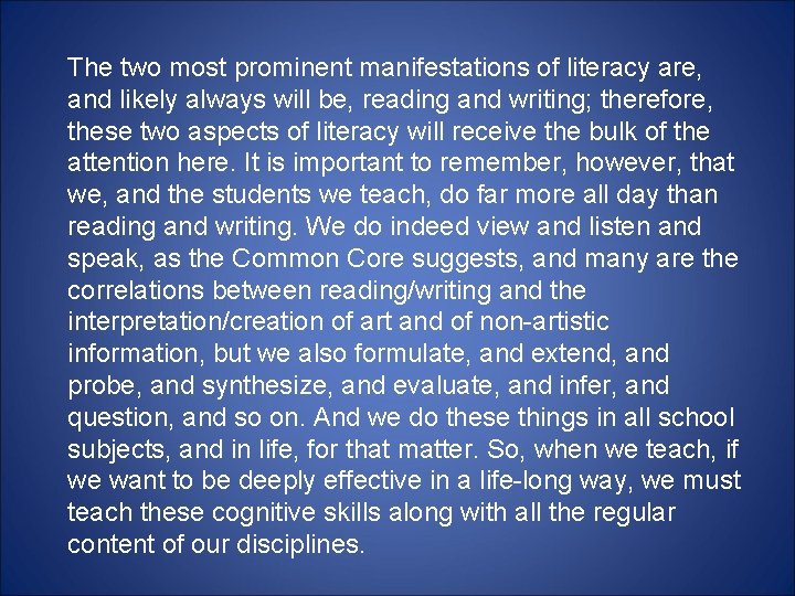 The two most prominent manifestations of literacy are, and likely always will be, reading