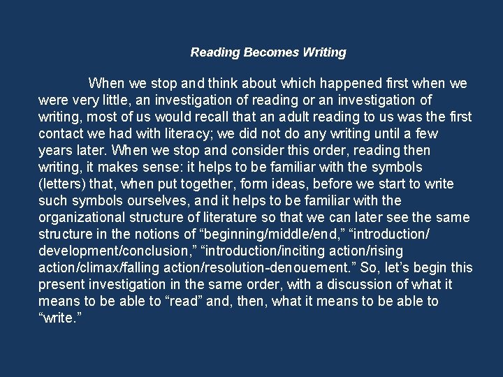 Reading Becomes Writing When we stop and think about which happened first when we