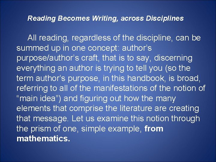Reading Becomes Writing, across Disciplines All reading, regardless of the discipline, can be summed