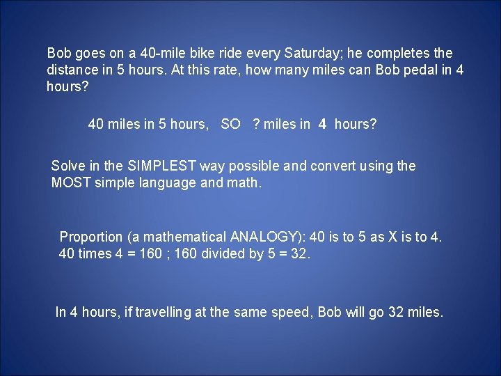 Bob goes on a 40 -mile bike ride every Saturday; he completes the distance