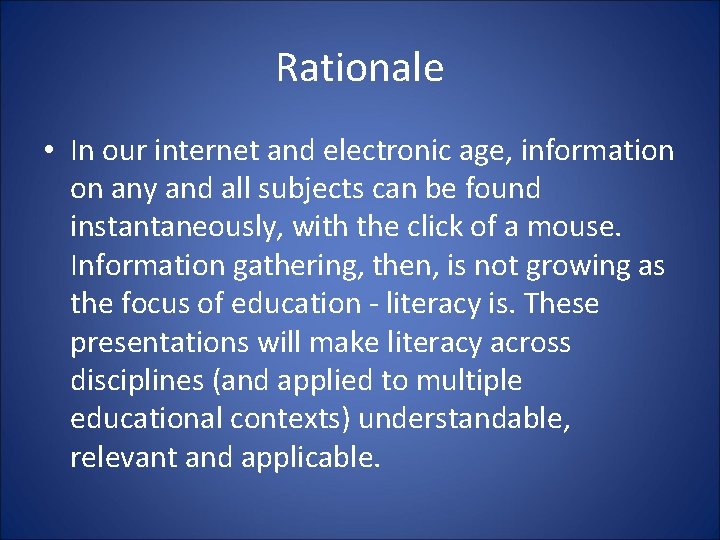 Rationale • In our internet and electronic age, information on any and all subjects