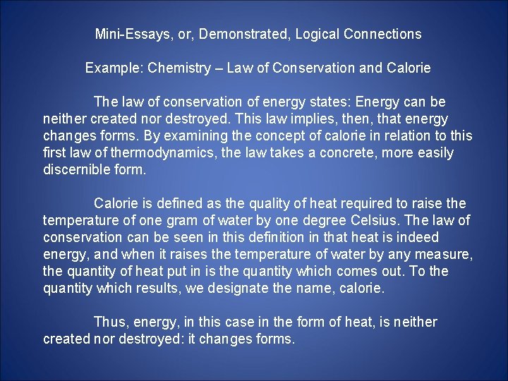 Mini-Essays, or, Demonstrated, Logical Connections Example: Chemistry – Law of Conservation and Calorie The