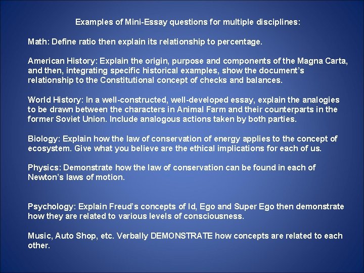 Examples of Mini-Essay questions for multiple disciplines: Math: Define ratio then explain its relationship