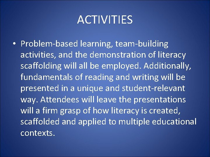 ACTIVITIES • Problem-based learning, team-building activities, and the demonstration of literacy scaffolding will all