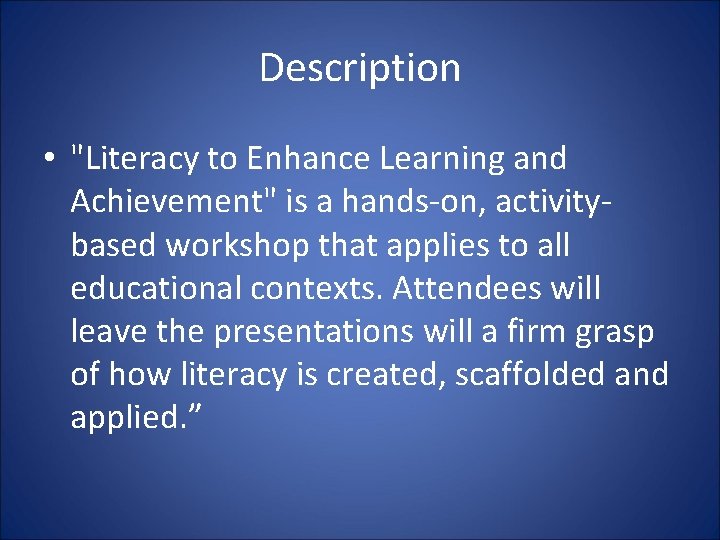 Description • "Literacy to Enhance Learning and Achievement" is a hands-on, activitybased workshop that