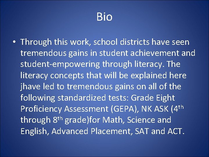 Bio • Through this work, school districts have seen tremendous gains in student achievement