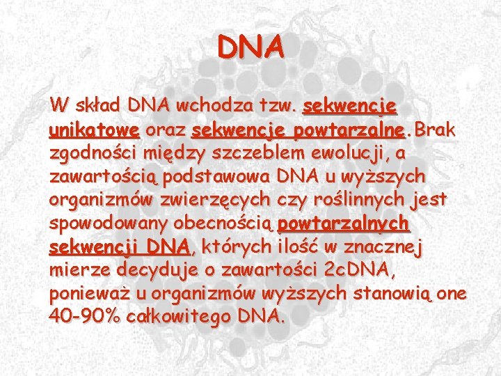 DNA W skład DNA wchodza tzw. sekwencje unikatowe oraz sekwencje powtarzalne. Brak zgodności między