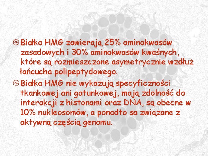 { Białka HMG zawierają 25% aminokwasów zasadowych i 30% aminokwasów kwaśnych, które są rozmieszczone