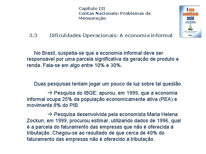 Capítulo III Contas Nacionais: Problemas de Mensuração 3. 3 Dificuldades Operacionais: A economia informal