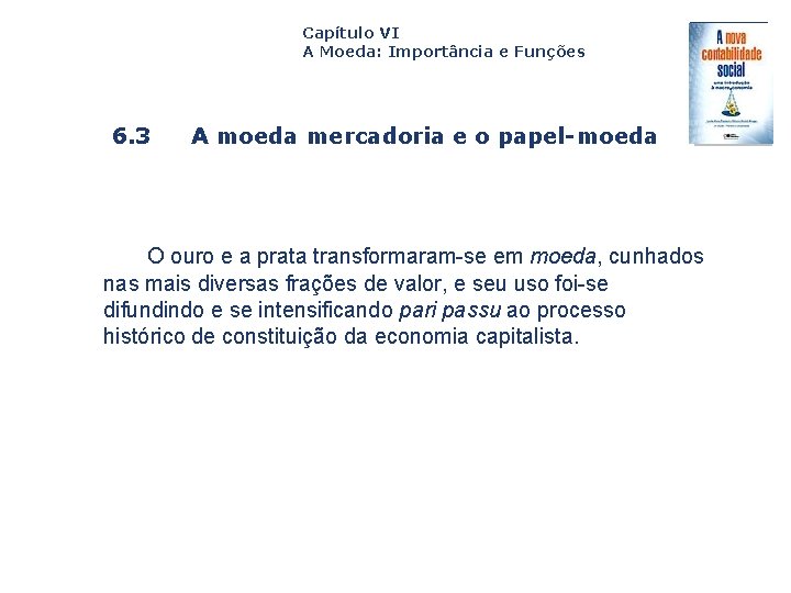 Capítulo VI A Moeda: Importância e Funções 6. 3 Capa da Obra A moeda