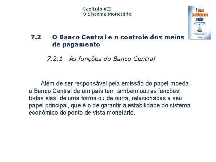 Capítulo VII O Sistema Monetário 7. 2 O Banco Central e o controle dos