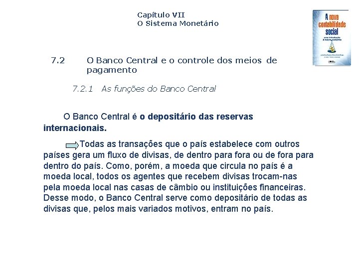 Capítulo VII O Sistema Monetário 7. 2 O Banco Central e o controle dos