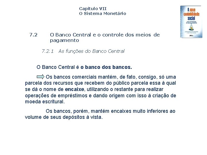 Capítulo VII O Sistema Monetário 7. 2 O Banco Central e o controle dos