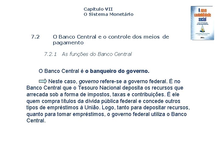 Capítulo VII O Sistema Monetário 7. 2 O Banco Central e o controle dos