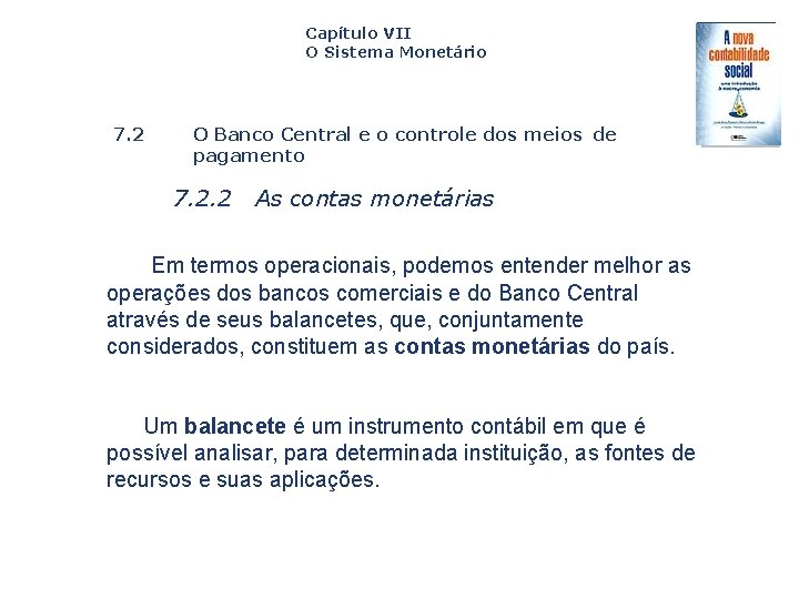 Capítulo VII O Sistema Monetário 7. 2 O Banco Central e o controle dos