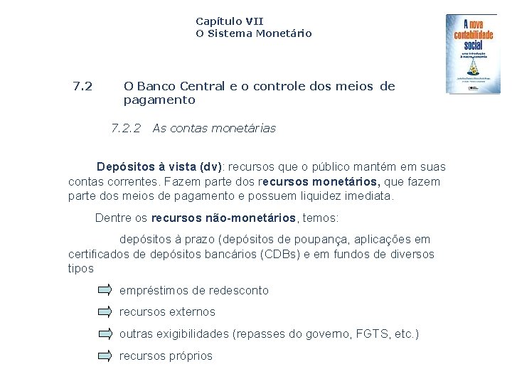 Capítulo VII O Sistema Monetário 7. 2 O Banco Central e o controle dos