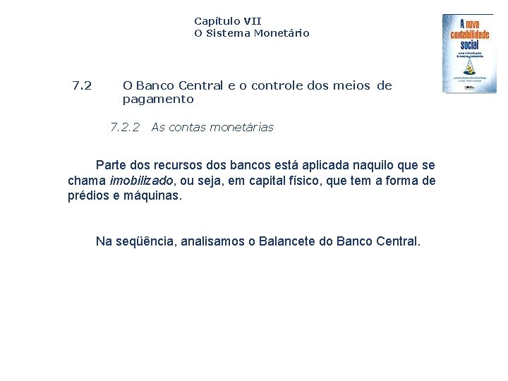 Capítulo VII O Sistema Monetário 7. 2 O Banco Central e o controle dos