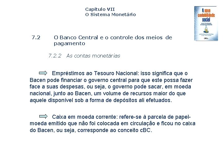 Capítulo VII O Sistema Monetário 7. 2 O Banco Central e o controle dos