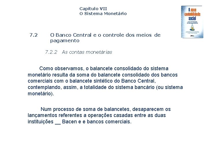 Capítulo VII O Sistema Monetário 7. 2 O Banco Central e o controle dos