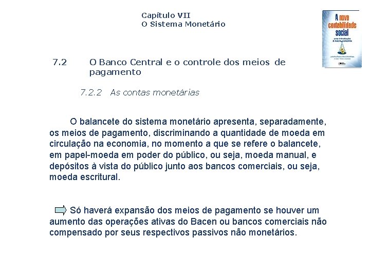 Capítulo VII O Sistema Monetário 7. 2 O Banco Central e o controle dos