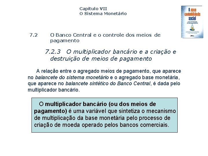 Capítulo VII O Sistema Monetário 7. 2 O Banco Central e o controle dos