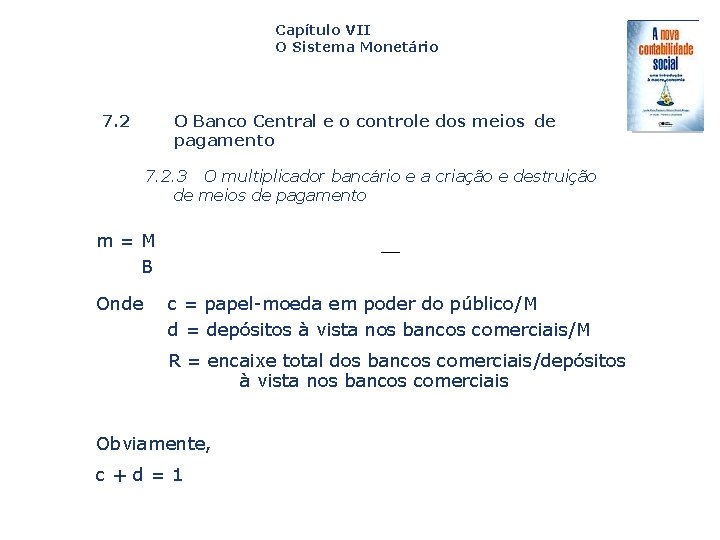 Capítulo VII O Sistema Monetário 7. 2 O Banco Central e o controle dos